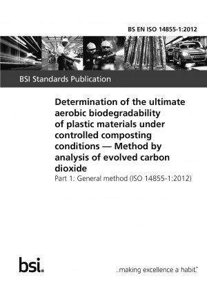 Determination of the ultimate aerobic biodegradability of plastic materials under controlled composting conditions. Method by analysis of evolved carbon dioxide. General method