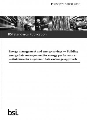 Energy management and energy savings. Building energy data management for energy performance. Guidance for a systemic data exchange approach