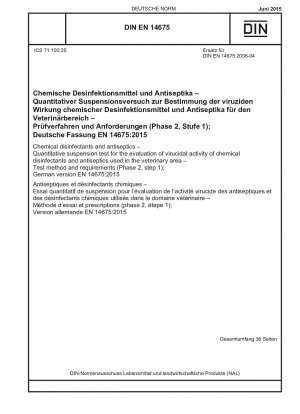 Chemical disinfectants and antiseptics - Quantitative suspension test for the evaluation of virucidal activity of chemical disinfectants and antiseptics used in the veterinary area - Test method and requirements (Phase 2, step 1); German version EN 146...