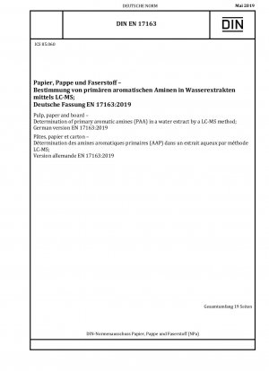 Pulp, paper and board - Determination of primary aromatic amines (PAA) in a water extract by a LC-MS method; German version EN 17163:2019