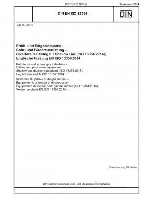 Petroleum and natural gas industries - Drilling and production equipment - Shallow gas diverter equipment (ISO 13354:2014); English version EN ISO 13354:2014