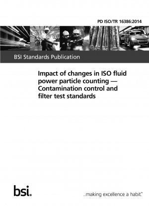 Impact of changes in ISO fluid power particle counting. Contamination control and filter test standards