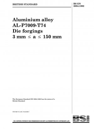 Aluminium alloy AL - P7009 - T74 Die forgings 3 mm ≤ a ≤ 150 mm