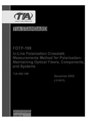 FOTP-199 In-Line Polarization Crosstalk Measurements Method for Polarization-Maintaining Optical Fibers, Components, and Systems