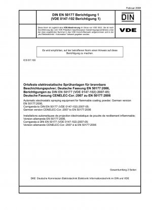 Automatic electrostatic spraying equipment for flammable coating powder; German version EN 50177:2006, Corrigenda to DIN EN 50177 (VDE 0147-102):2007-05; German version CENELEC-Cor.:2007 to EN 50177:2006