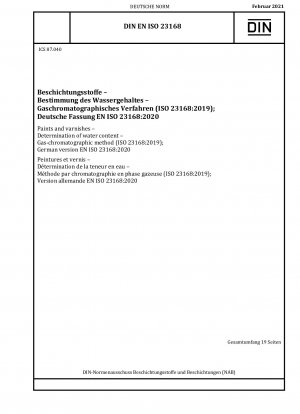 Paints and varnishes - Determination of water content - Gas-chromatographic method (ISO 23168:2019); German version EN ISO 23168:2020