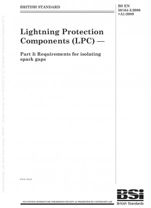 Lightning Protection Components (LPC) — Part 3 : Requirements for isolating spark gaps