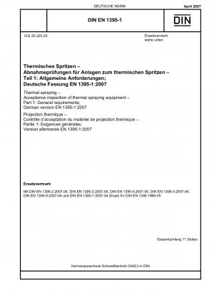 Thermal spraying - Acceptance inspection of thermal spraying equipment - Part 1: General requirements; German version EN 1395-1:2007