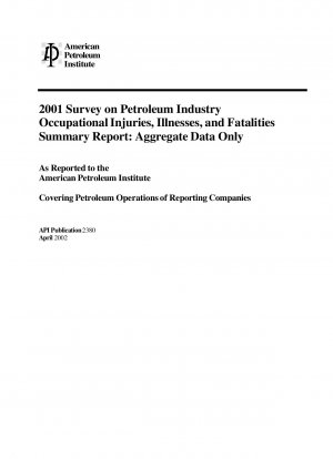 2001 Survey on Petroleum Industry Occipational Injuries@ Illnesses@ and Fatalities summary Report: Aggregate Data Only