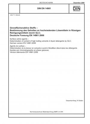 Surface active agents - Determination of content of high boiling solvents in liquid detergents by GLC; German version EN 14981:2006