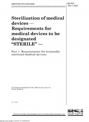 Sterilization of medical devices - Requirements for medical devices to be designated "STERILE" - Part 1: Requirements for terminally sterilized medical devices