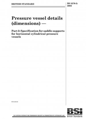 Pressure vessel details (dimensions) - Specification for saddle supports for horizontal cylindrical pressure vessels