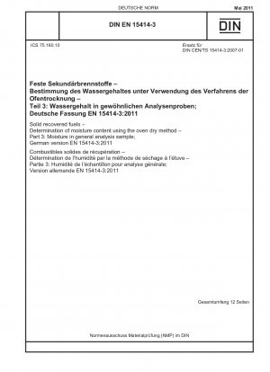 Solid recovered fuels - Determination of moisture content using the oven dry method - Part 3: Moisture in general analysis sample; German version EN 15414-3:2011