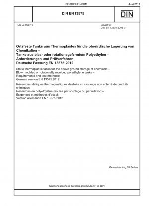 Static thermoplastic tanks for the above ground storage of chemicals - Blow moulded or rotationally moulded polyethylene tanks - Requirements and test methods; German version EN 13575:2012