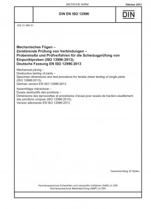 Mechanical joining - Destructive testing of joints - Specimen dimensions and test procedure for tensile shear testing of single joints (ISO 12996:2013); German version EN ISO 12996:2013
