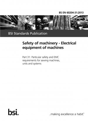 Safety of machinery. Electrical equipment of machines. Particular safety and EMC requirements for sewing machines, units and systems