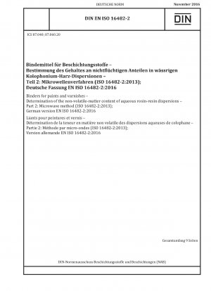Binders for paints and varnishes - Determination of the non-volatile-matter content of aqueous rosin-resin dispersions - Part 2: Microwave method (ISO 16482-2:2013); German version EN ISO 16482-2:2016