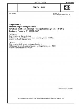 Fertilizers - Determination of dicyandiamide - Method using high-performance liquid chromatography (HPLC); German version EN 15360:2007