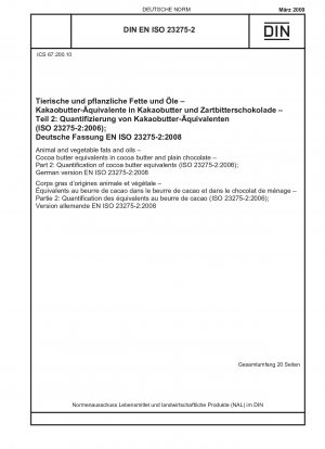Animal and vegetable fats and oils - Cocoa butter equivalents in cocoa butter and plain chocolate - Part 2: Quantification of cocoa butter equivalents (ISO 23275-2:2006); German version EN ISO 23275-2:2008