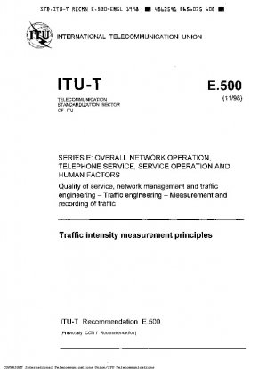 Traffic Intensity Measurement Principles - Series E: Overall Network Operation Telephone Service Service Operation and Human Factors Quality of Service Network Management and Traffic Engineering - Traffic Engineering - Measurement and Recording of Traffic