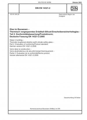Glass in building - Thermally toughened alkaline earth silicate safety glass - Part 2: Evaluation of conformity/Product standard; German version EN 14321-2:2005