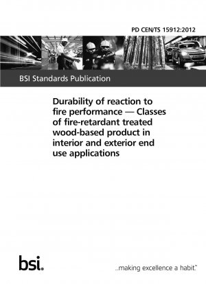Durability of reaction to fire performance - Classes of fire-retardant treated wood-based product in interior and exterior end use applications