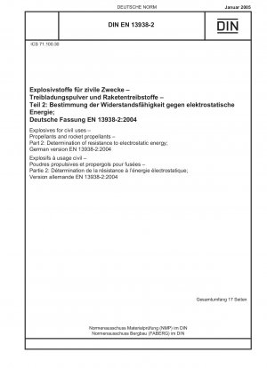 Explosives for civil uses - Propellants and rocket propellants - Part 2: Determination of resistance to electrostatic energy; German version EN 13938-2:2004 / Note: To be replaced by DIN EN 13938-2 (2021-05).