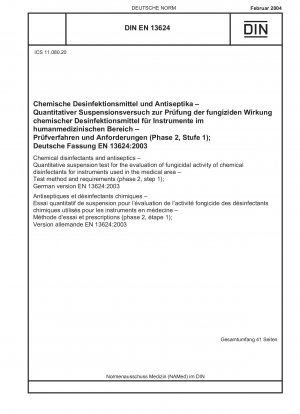 Chemical disinfectants and antiseptics – Quantitative suspension test to test the fungicidal effect of chemical disinfectants for instruments in the human medical sector – Test methods and requirements (Phase 2, Level 1); German version EN 13624:2003