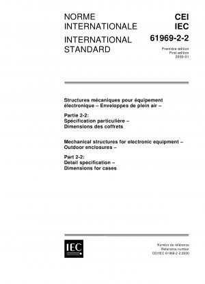 Mechanical structures for electronic equipment - Outdoor enclosures - Part 2-2: Detail specification - Dimensions for cases
