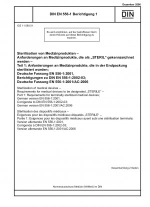 Sterilization of medical devices - Requirements for medical devices to be designated "STERILE" - Part 1: Requirements for terminally sterilized medical devices; German version EN 556-1:2001, Corrigenda to DIN EN 556-1:2002-03; German version EN 556-1:2001