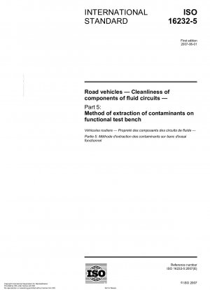 Road vehicles - Cleanliness of components of fluid circuits - Part 5: Method of extraction of contaminants on functional test bench