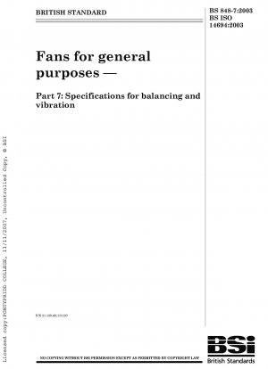Fans for general purposes - Specifications for balancing and vibration