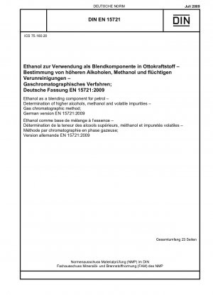 Ethanol as a blending component for petrol - Determination of higher alcohols, methanol and volatile impurities - Gas chromatographic method; German version EN 15721:2009