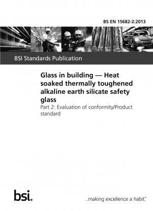 Glass in building. Heat soaked thermally toughened alkaline earth silicate safety glass. Evaluation of conformity/Product standard