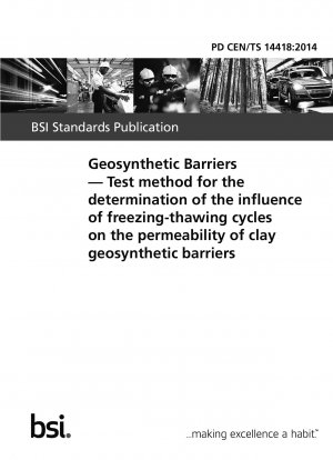 Geosynthetic Barriers. Test method for the determination of the influence of freezing-thawing cycles on the permeability of clay geosynthetic barriers
