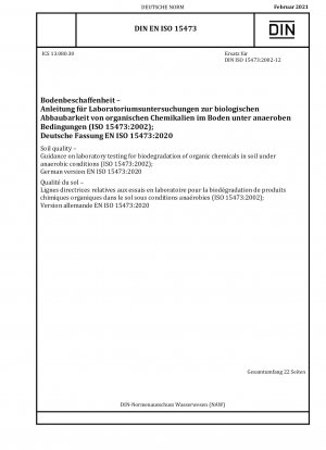 Soil quality - Guidance on laboratory testing for biodegradation of organic chemicals in soil under anaerobic conditions (ISO 15473:2002); German version EN ISO 15473:2020