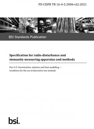 Specification for radio disturbance and immunity measuring apparatus and methods. Uncertainties, statistics and limit modelling. Conditions for the use of alternative test methods