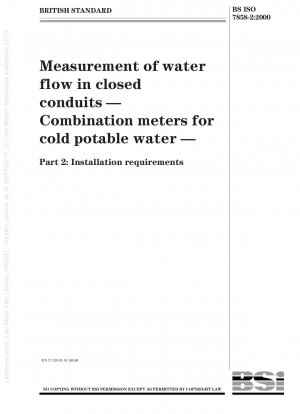 Measurement of water flow in closed conduits - Combination meters for cold potable water - Part 2: Installation requirements