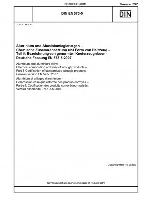 Aluminium and aluminium alloys - Chemical composition and form of wrought products - Part 5: Codification of standardized wrought products; German version EN 573-5:2007