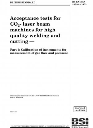 Acceptance tests for CO2 - laser beam machines for high quality welding and cutting — Part 3 : Calibration ofinstruments for measurement ofgas flow and pressure