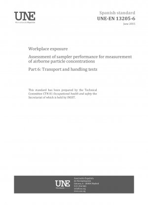 Workplace exposure - Assessment of sampler performance for measurement of airborne particle concentrations - Part 6: Transport and handling tests