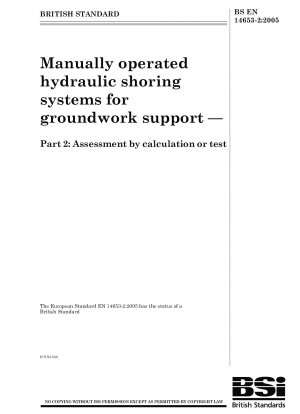 Manually operated hydraulic shoring systems for groundwork support - Assessment by calculation or test