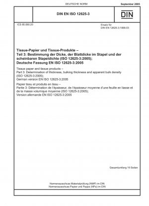 Tissue paper and tissue products - Part 3: Determination of thickness, bulking thickness and apparent bulk density (ISO 12625-3:2005); German version EN ISO 12625-3:2005