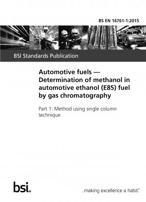 Automotive fuels. Determination of methanol in automotive ethanol (E85) fuel by gas chromatography. Method using single column technique