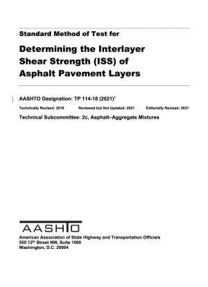 Standard Method of Test for Determining the Interlayer Shear Strength (ISS) of Asphalt Pavement Layers