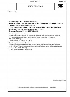 Microbiology of the food chain - Requirements and guidelines for conducting challenge tests of food and feed products - Part 2: Challenge tests to study inactivation potential and kinetic parameters (ISO 20976-2:2022); German version EN ISO 20976-2:2022