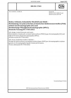 Soil, sludge, treated biowaste and waste - Determination of polycyclic aromatic hydrocarbons (PAH) by gas chromatography (GC) and high performance liquid chromatography (HPLC); German version EN 17503:2022