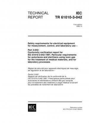 Safety requirements for electrical equipment for measurement, control, and laboratory use - Part 3-042: Conformity verification report for IEC 61010-2-042:1997 - Particular requirements for autoclaves and sterilizers using toxic gas for the treatment of m