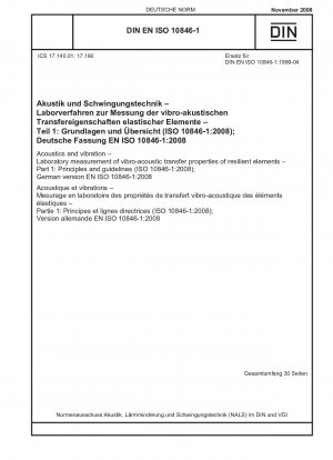 Acoustics and vibration - Laboratory measurement of vibro-acoustic transfer properties of resilient elements - Part 1: Principles and guidelines (ISO 10846-1:2008); English version of DIN EN ISO 10846-1:2008-11