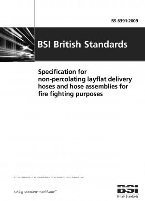 Specification for non‑percolating layflat delivery hoses and hose assemblies for fire fighting purposes